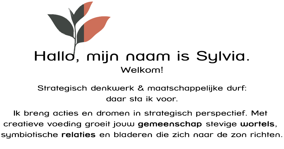 Hallo, mijn naam is Sylvia. Welkom! Ik vertel je over sociaal ondernemen, community strategie en antropologie.